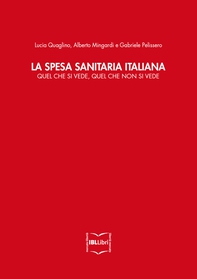 La spesa sanitaria italiana. Quel che si vede, quel che non si vede - Librerie.coop