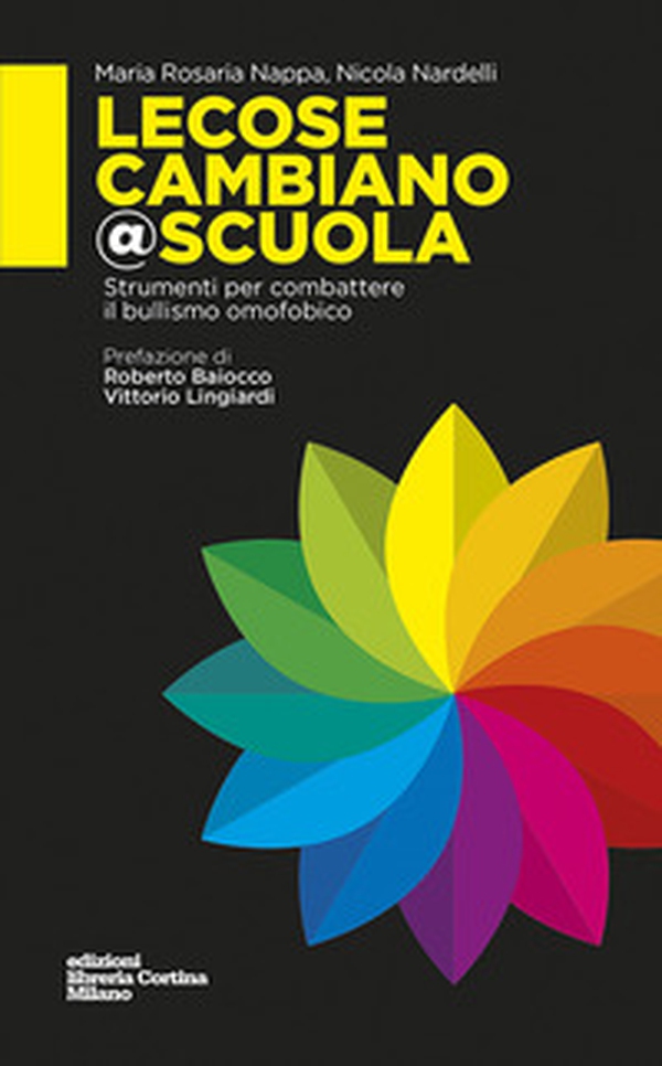 Lecosecambiano@scuola. Strumenti per combattere il bullismo omofobico - Librerie.coop Lecosecambiano@scuola. Strumenti per combattere il bullismo omofobico - Librerie.coop