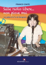 Sulle radio libere... non piove mai. Le radio e le TV di Cerignola - Librerie.coop