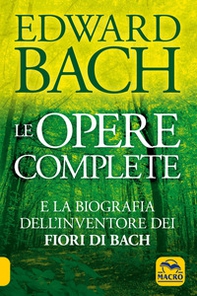 Le opere complete e la biografia dell'inventore dei fiori di Bach - Librerie.coop