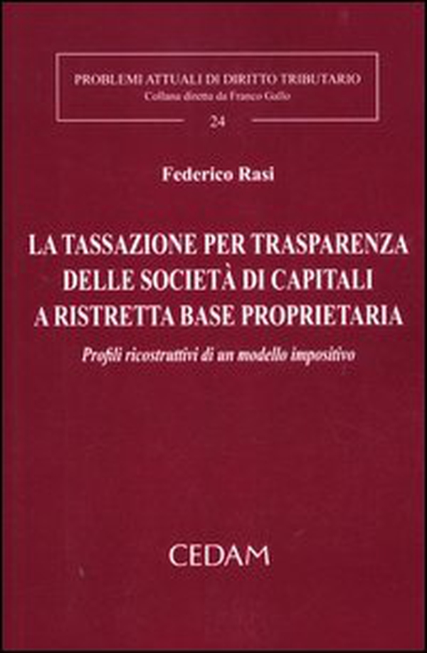 La tassazione per trasparenza delle società di capitali a ristretta base proprietaria. Profili ricostruttivi di un modello impositivo - Librerie.coop La tassazione per trasparenza delle società di capitali a ristretta base proprietaria. Profili ricostruttivi di un modello impositivo - Librerie.coop