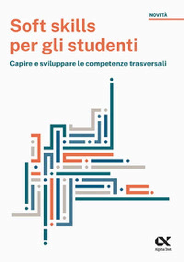 Soft skills per gli studenti. Capire e sviluppare le competenze trasversali - Librerie.coop Soft skills per gli studenti. Capire e sviluppare le competenze trasversali - Librerie.coop