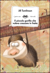 Il piccolo gorilla che voleva crescere in fretta - Librerie.coop Il piccolo gorilla che voleva crescere in fretta - Librerie.coop