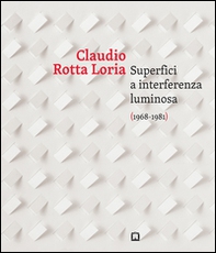 Claudia Rotta Loria. Superfici a interferenza luminosa (1968-1981). Ediz. italiana e inglese - Librerie.coop Claudia Rotta Loria. Superfici a interferenza luminosa (1968-1981). Ediz. italiana e inglese - Librerie.coop