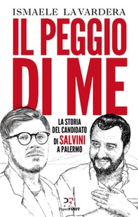 Il peggio di me. La storia del candidato di Salvini a Palermo - Librerie.coop Il peggio di me. La storia del candidato di Salvini a Palermo - Librerie.coop