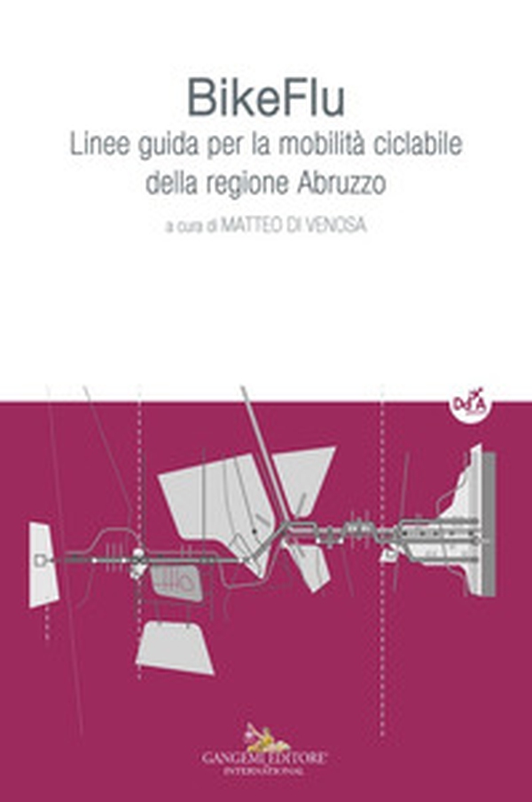 BikeFlu. Linee guida per la mobilità ciclabile della regione Abruzzo - Librerie.coop BikeFlu. Linee guida per la mobilità ciclabile della regione Abruzzo - Librerie.coop