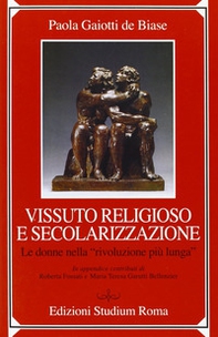 Vissuto religioso e secolazizzazione. Le donne nella «rivoluzione più lunga» - Librerie.coop