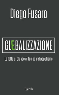 Glebalizzazione. La lotta di classe al tempo del populismo - Librerie.coop