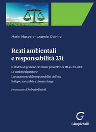 Reati ambientali e responsabilità 231. Il Modello di gestione e le misure preventive ex D.Lgs. 231/2001. Le condotte riparatorie. L'accertamento delle responsabilità dell'ente. Sviluppo sostenibile e climate change - Librerie.coop Reati ambientali e responsabilità 231. Il Modello di gestione e le misure preventive ex D.Lgs. 231/2001. Le condotte riparatorie. L'accertamento delle responsabilità dell'ente. Sviluppo sostenibile e climate change - Librerie.coop