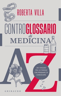 Controglossario di medicina. Un viaggio fra le parole che pensiamo di conoscere - Librerie.coop Controglossario di medicina. Un viaggio fra le parole che pensiamo di conoscere - Librerie.coop