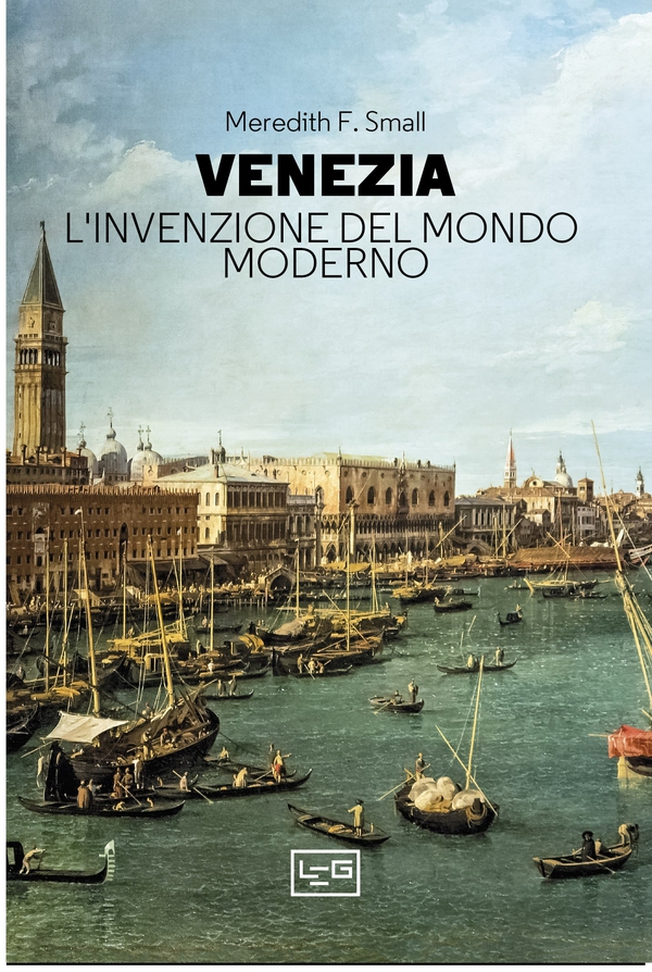 Venezia. L'invenzione del mondo moderno - Librerie.coop Venezia. L'invenzione del mondo moderno - Librerie.coop