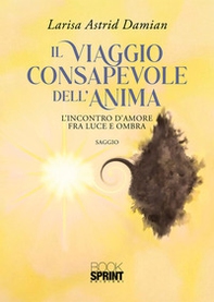 Il viaggio consapevole dell'anima - Librerie.coop