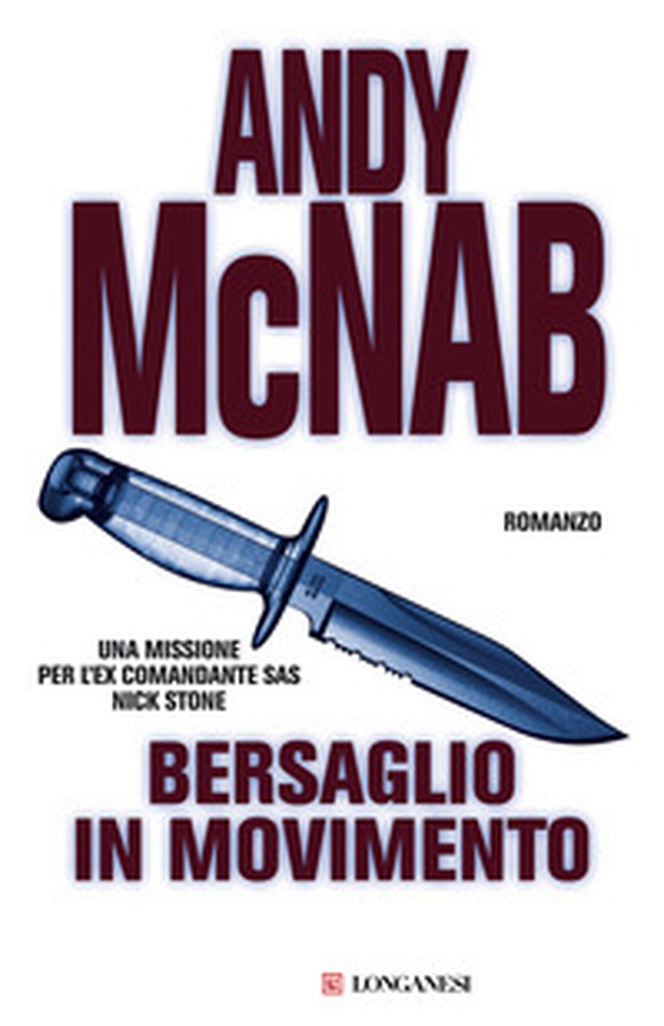 Bersaglio in movimento. Una missione per l'ex comandante SAS Nick Stone - Librerie.coop Bersaglio in movimento. Una missione per l'ex comandante SAS Nick Stone - Librerie.coop
