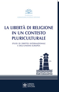 La libertà di religione in un contesto pluriculturale. Studi di diritto internazionale e dell'Unione Europea - Librerie.coop