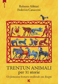 Trentun animali per 31 storie. Un fantasioso bestiario medievale con disegni - Librerie.coop Trentun animali per 31 storie. Un fantasioso bestiario medievale con disegni - Librerie.coop