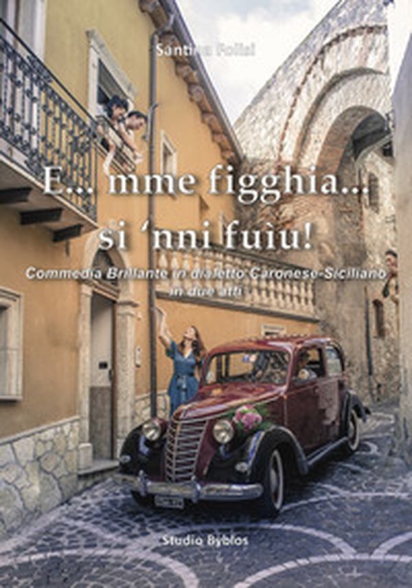 E...mme' fìgghia... si 'nnì fuìu! Commedia brillante in dialetto Caronese-Siciliano in due atti - Librerie.coop E...mme' fìgghia... si 'nnì fuìu! Commedia brillante in dialetto Caronese-Siciliano in due atti - Librerie.coop