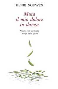 Muta il mio dolore in danza. Vivere con speranza i tempi della prova - Librerie.coop Muta il mio dolore in danza. Vivere con speranza i tempi della prova - Librerie.coop