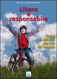 Libero e responsabile. Testo. Vivere la mia vita alla luce del Vangelo - Librerie.coop