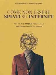 Come non essere spiati su internet. Manuale OSINT per tutti - Librerie.coop Come non essere spiati su internet. Manuale OSINT per tutti - Librerie.coop