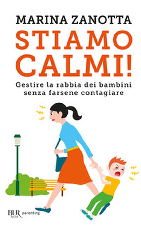 Stiamo calmi! Gestire la rabbia dei bambini senza farsene contagiare - Librerie.coop Stiamo calmi! Gestire la rabbia dei bambini senza farsene contagiare - Librerie.coop
