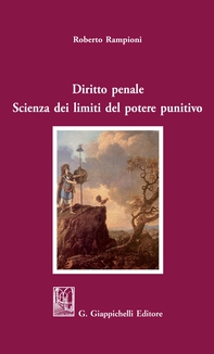 Diritto penale. Scienza dei limiti del potere punitivo - e-Book - Librerie.coop Diritto penale. Scienza dei limiti del potere punitivo - e-Book - Librerie.coop