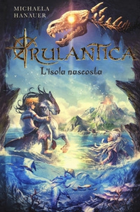 L'isola nascosta. Rulantica - Librerie.coop L'isola nascosta. Rulantica - Librerie.coop
