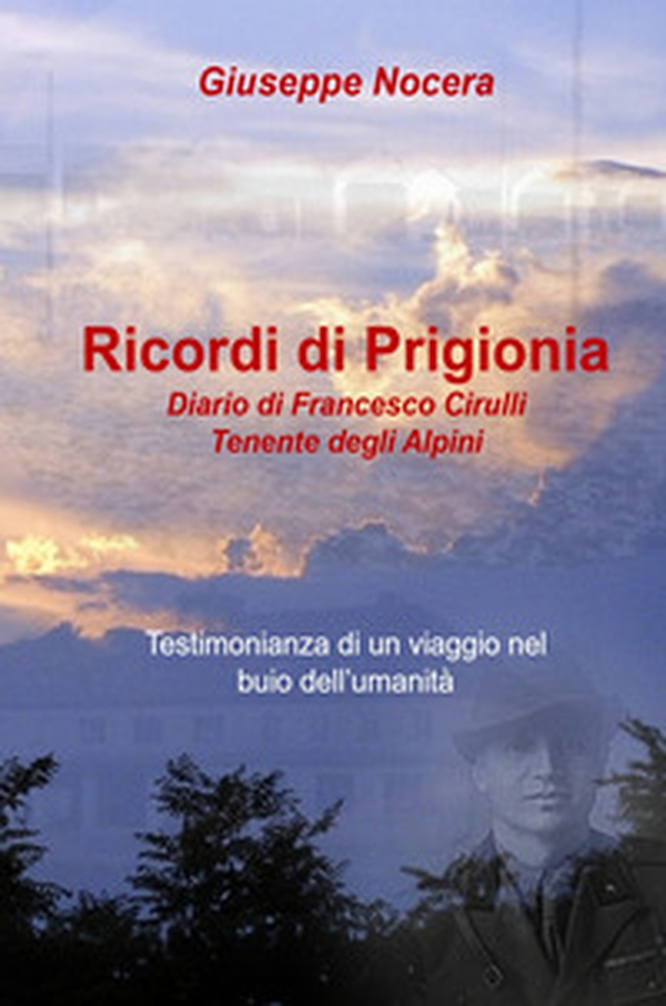 Ricordi di prigionia. Diario di Francesco Cirulli Tenente degli Alpini - Librerie.coop Ricordi di prigionia. Diario di Francesco Cirulli Tenente degli Alpini - Librerie.coop