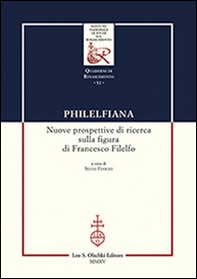 Philelfiana. Nuove prospettive di ricerca sulla figura di Francesco Filelfo. Atti del seminario di studi (Macerata, 6-7 novembre 2013) - Librerie.coop