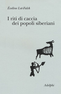 I riti di caccia dei popoli siberiani - Librerie.coop I riti di caccia dei popoli siberiani - Librerie.coop
