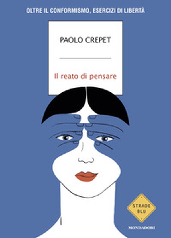 Il reato di pensare. Oltre il conformismo, esercizi di libertà - Librerie.coop Il reato di pensare. Oltre il conformismo, esercizi di libertà - Librerie.coop