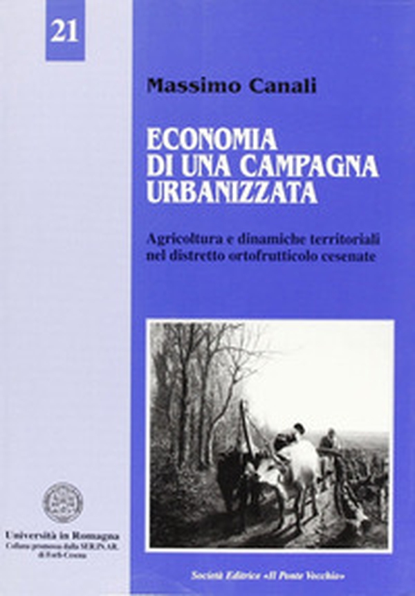 Economia di una campagna urbanizzata. Dinamiche territoriali e distretto ortofrutticolo cesenate - Librerie.coop Economia di una campagna urbanizzata. Dinamiche territoriali e distretto ortofrutticolo cesenate - Librerie.coop