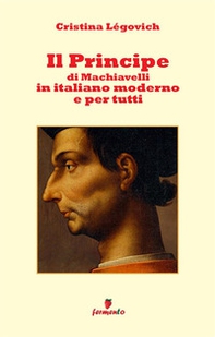 Il principe di Machiavelli in italiano moderno e per tutti - Librerie.coop