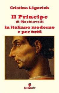 Il principe di Machiavelli in italiano moderno e per tutti - Librerie.coop