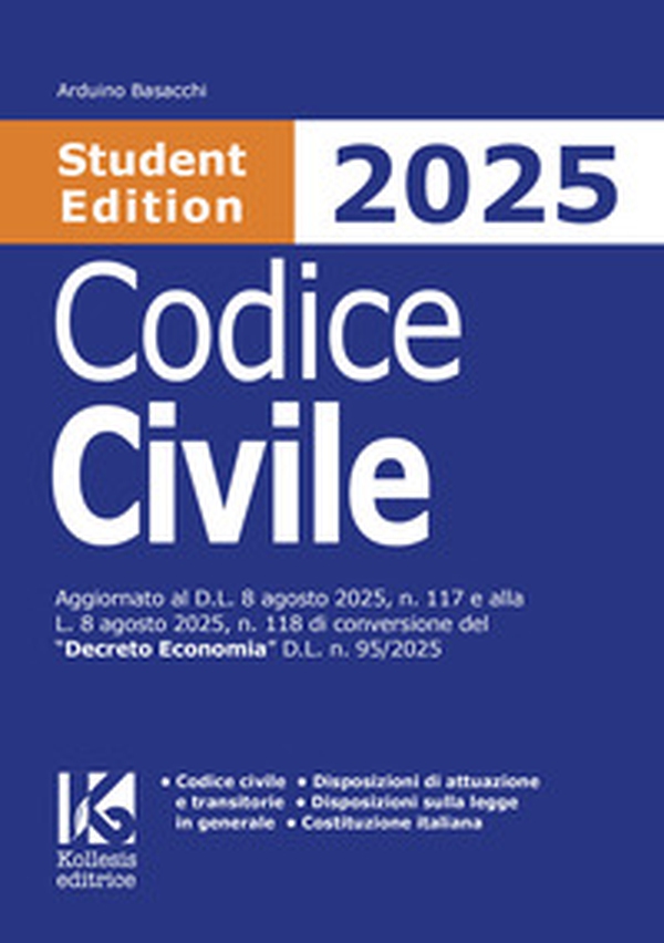 Codice civile 2025 Student Edition. Aggiornato al D.L. 8 agosto 2025, n. 117 e alla L. 8 agosto 2025, n. 118 di conversione del «Decreto Economia» D.L. n. 95/2025 - Librerie.coop