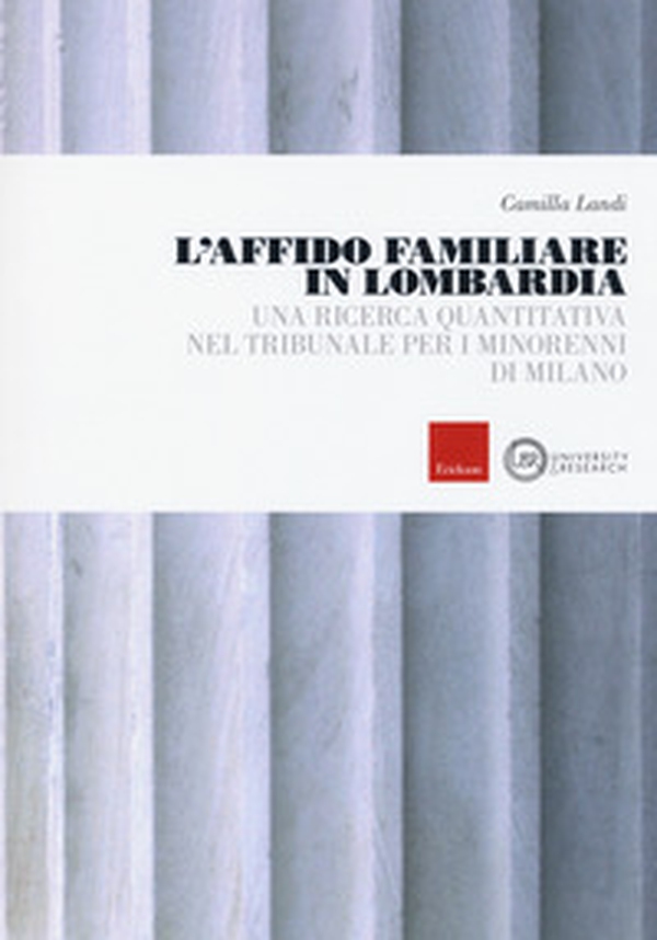 L'affido familiare in Lombardia. Una ricerca quantitativa nel tribunale per i minori di Milano - Librerie.coop L'affido familiare in Lombardia. Una ricerca quantitativa nel tribunale per i minori di Milano - Librerie.coop