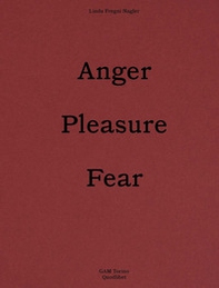 Linda Fregni Nagler. Anger/Pleasure/Fear. Ediz. italiana e inglese - Librerie.coop