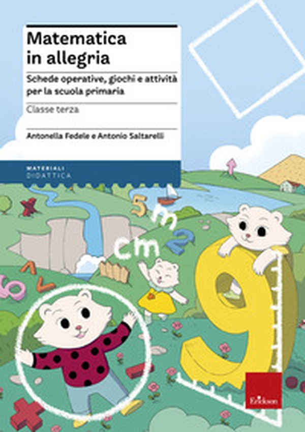 Matematica in allegria. Schede operative, giochi e attività per la scuola primaria. Per la 3ª classe elementare - Librerie.coop Matematica in allegria. Schede operative, giochi e attività per la scuola primaria. Per la 3ª classe elementare - Librerie.coop