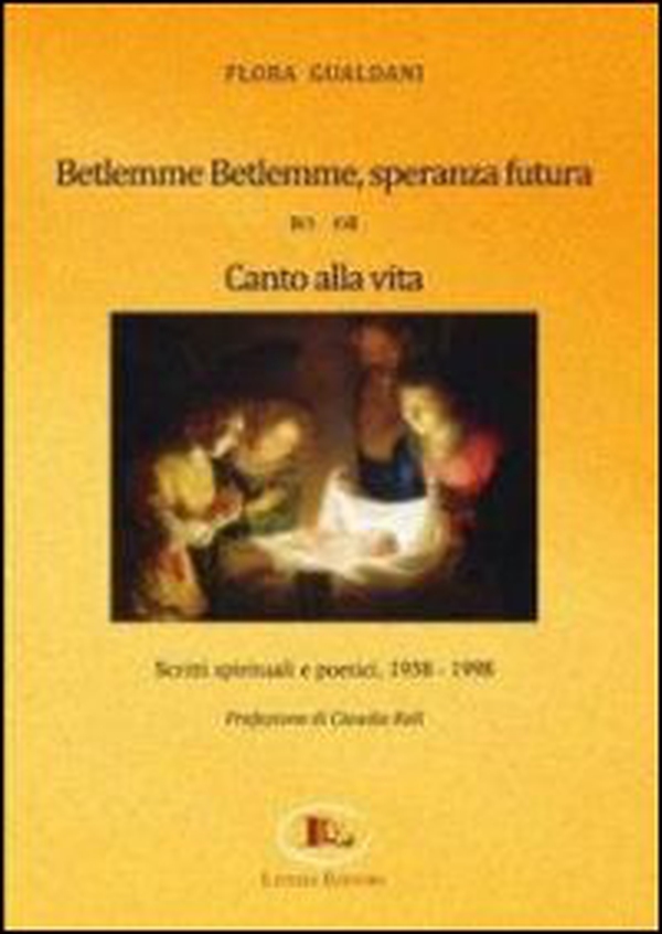 Betlemme-Betlemme, speranza futura. Canto alla vita. Scritti spirituali e poetici 1958-1998 - Librerie.coop