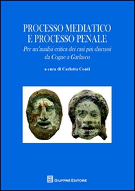 Processo mediatico e processo penale. Per un'analisi critica dei casi più discussi. Da Cogne a Garlasco - Librerie.coop