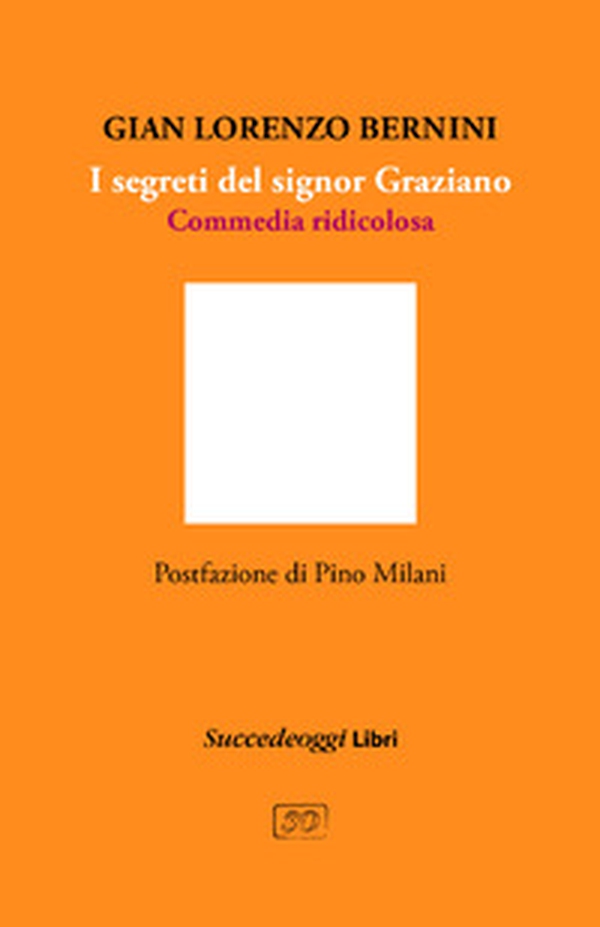I segreti del signor Graziano. Commedia ridicolosa - Librerie.coop I segreti del signor Graziano. Commedia ridicolosa - Librerie.coop