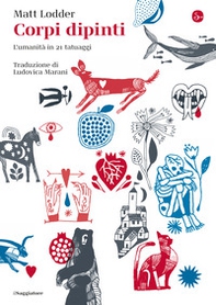 Corpi dipinti. L'umanità in 21 tatuaggi - Librerie.coop Corpi dipinti. L'umanità in 21 tatuaggi - Librerie.coop