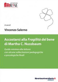 Accostarsi alla «Fragilità del bene» di Martha C. Nussbaum. Guida minima alla lettura con alcune sollecitazioni pedagogiche e psicologiche finali - Librerie.coop Accostarsi alla «Fragilità del bene» di Martha C. Nussbaum. Guida minima alla lettura con alcune sollecitazioni pedagogiche e psicologiche finali - Librerie.coop
