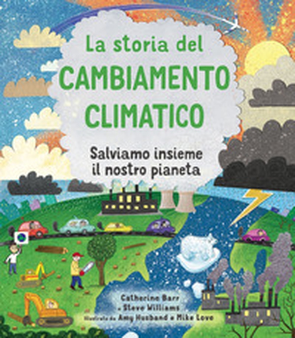 La storia del cambiamento climatico. Salviamo insieme il nostro pianeta - Librerie.coop La storia del cambiamento climatico. Salviamo insieme il nostro pianeta - Librerie.coop