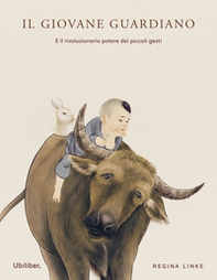 Il giovane guardiano. E il rivoluzionario potere dei piccoli gesti - Librerie.coop