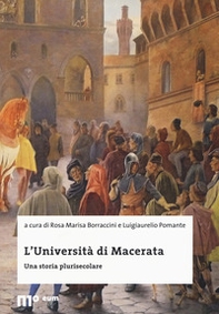 L'Università di Macerata. Una storia plurisecolare - Librerie.coop