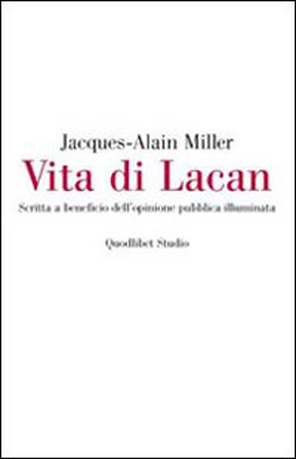 Vita di Lacan. Scritta a beneficio dell'opinione pubblica illuminata - Librerie.coop Vita di Lacan. Scritta a beneficio dell'opinione pubblica illuminata - Librerie.coop