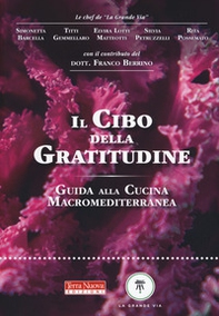 Il cibo della gratitudine. Guida alla cucina macromediterranea - Librerie.coop