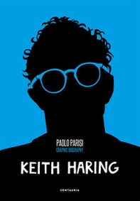 Keith Haring. Graphic biography - Librerie.coop