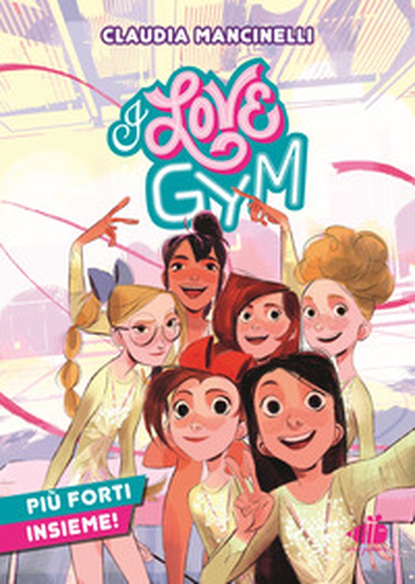 Più forti insieme! I love gym - Librerie.coop Più forti insieme! I love gym - Librerie.coop