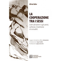 La cooperazione tra i sessi. Scritti sulle donne e sugli uomini, sull'amore, il matrimonio e la sessualità - Librerie.coop